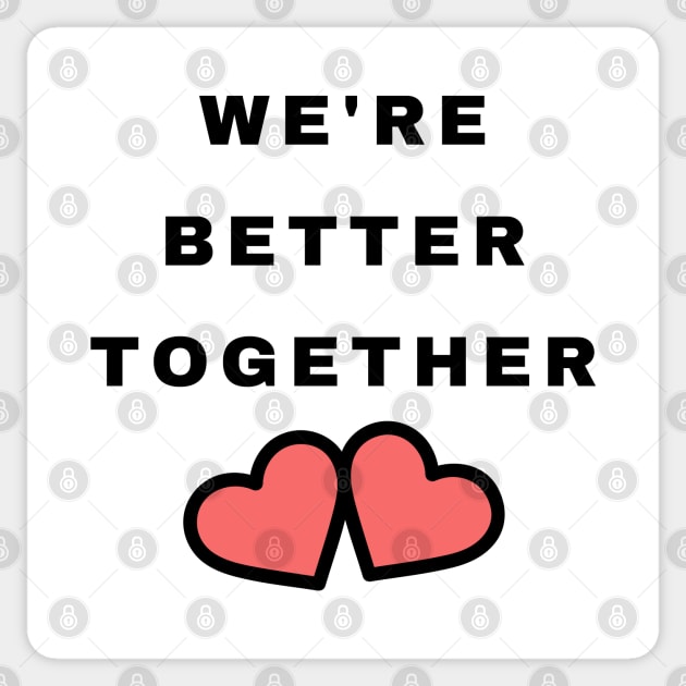 We're Better Together. Cute Valentines Day Design with Hearts. Sticker by That Cheeky Tee
